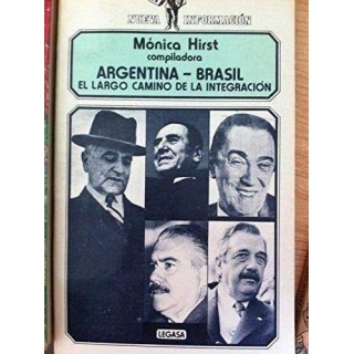 Argentina - Brasil. El Largo Camino de la Integración